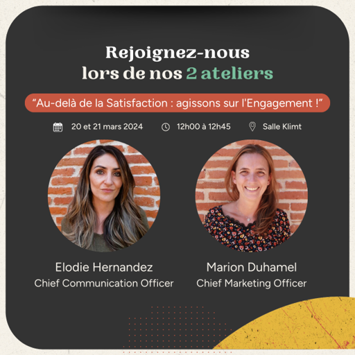 Ateliers Elodie Hernandez Marion Duhamel au dela de la satisfaction agissons sur l'engagement