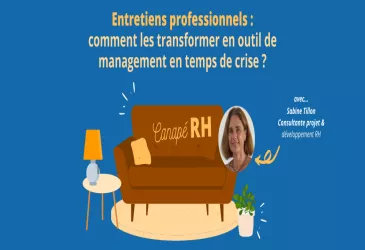 Entretiens professionnels : comment les transformer en outil de management en temps de crise ?