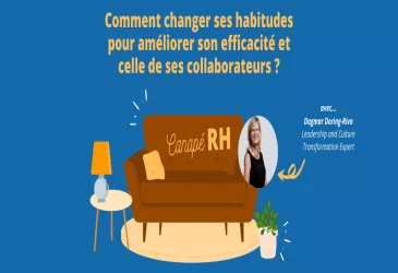 Comment changer ses habitudes pour améliorer son efficacité et celle de ses collaborateurs ?