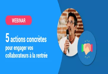 5 actions concrètes pour engager vos collaborateurs à la rentrée !