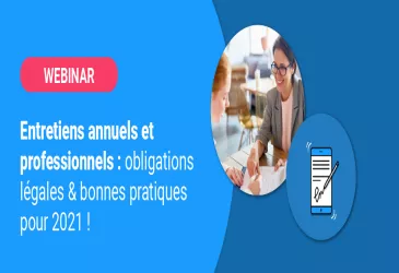 Entretiens annuels, entretiens professionnels : obligations légales et bonnes pratiques pour 2021