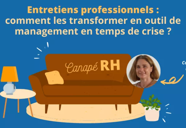 Entretiens professionnels : comment les transformer en outil de management en temps de crise ?