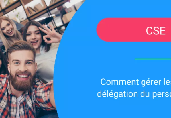 Comment gérer les heures de délégation du personnel CSE ?
