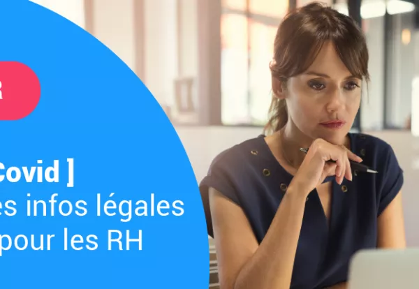 [Actus RH Covid] Les dernières infos légales à connaître pour les RH