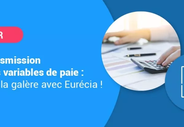 Saisie et transmission des EVP - dites adieu à la galère avec Eurécia !